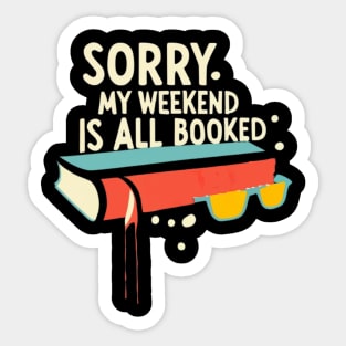 sorry my weekend is all booked Sticker